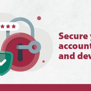 Secure your accounts and devices