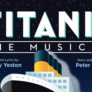 Titanic – The Musical – October 27